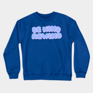 Be Kind Rewind Crewneck Sweatshirt